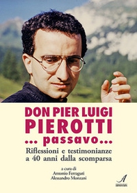 ... Passavo... Riflessioni e testimonianze a 40 anni dalla scomparsa - Librerie.coop