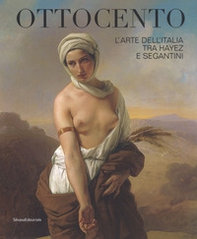 Ottocento. L'arte dell'Italia tra Hayez e Segantini. Catalogo della mostra (Forlì, 9 febbraio-16 giugno 2019) - Librerie.coop Ottocento. L'arte dell'Italia tra Hayez e Segantini. Catalogo della mostra (Forlì, 9 febbraio-16 giugno 2019) - Librerie.coop