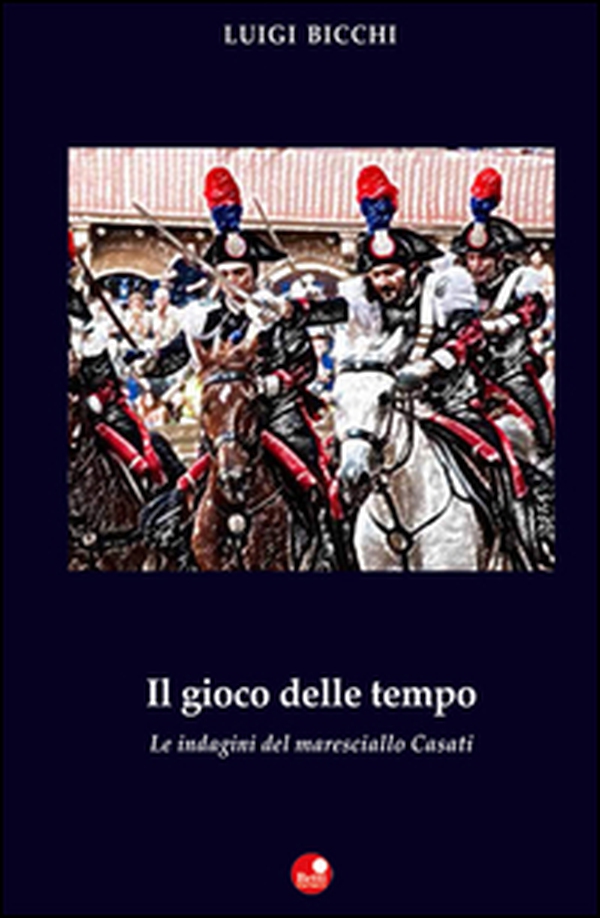 Il gioco del tempo. Le indagini del maresciallo Casati - Librerie.coop Il gioco del tempo. Le indagini del maresciallo Casati - Librerie.coop