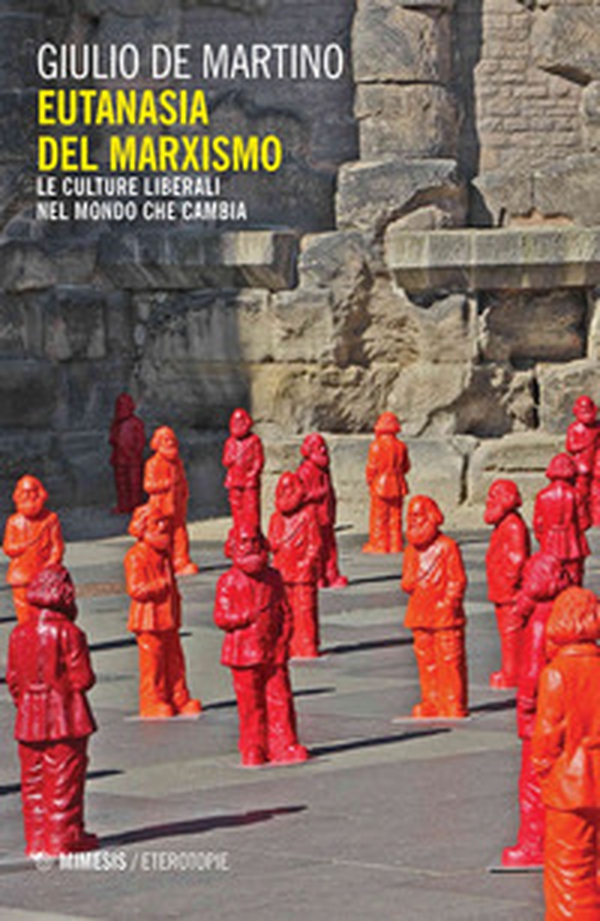 Eutanasia del marxismo. Le culture liberali nel mondo che cambia - Librerie.coop Eutanasia del marxismo. Le culture liberali nel mondo che cambia - Librerie.coop