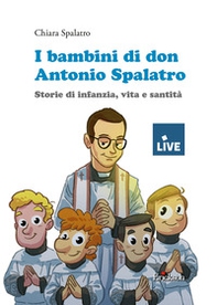 I bambini di don Antonio Spalatro. Storie di infanzia, vita e santità (titolo disponibile solo presso l'editore) - Librerie.coop