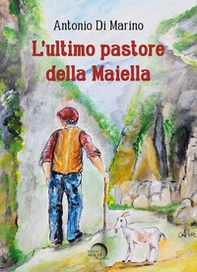L'ultimo pastore della Maiella - Librerie.coop