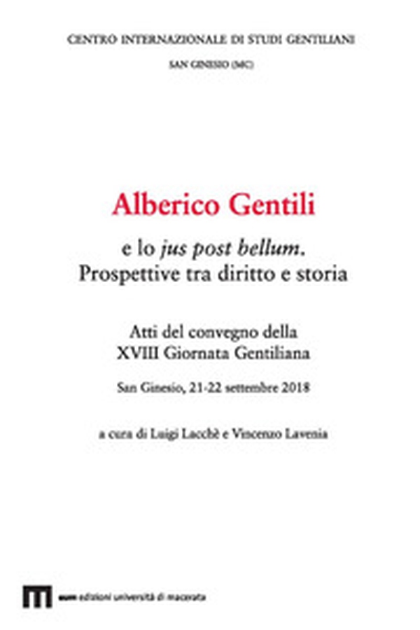 Alberico Gentili e lo jus post bellum. Prospettive tra diritto e storia. Atti del convegno (San Ginesio, 21-22 settembre 2018) - Librerie.coop Alberico Gentili e lo jus post bellum. Prospettive tra diritto e storia. Atti del convegno (San Ginesio, 21-22 settembre 2018) - Librerie.coop
