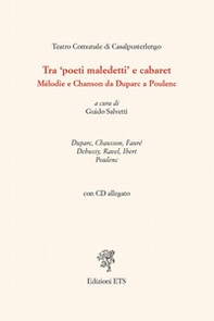Tra «poeti maledetti» e cabaret. Mélodie e chanson da Duparc a Poulenc - Librerie.coop
