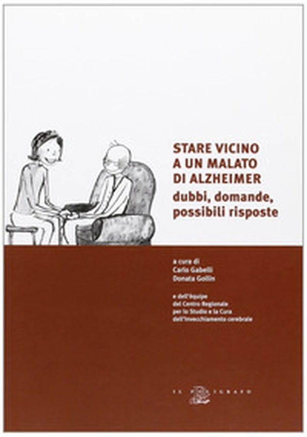 Stare vicino a un malato di Alzheimer. Dubbi, domande, possibili risposte - Librerie.coop Stare vicino a un malato di Alzheimer. Dubbi, domande, possibili risposte - Librerie.coop