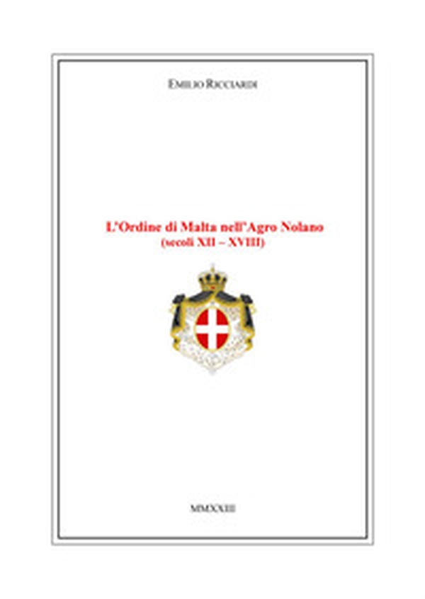 L'Ordine di Malta nell'Agro Nolano (secoli XII-XVIII) - Librerie.coop L'Ordine di Malta nell'Agro Nolano (secoli XII-XVIII) - Librerie.coop