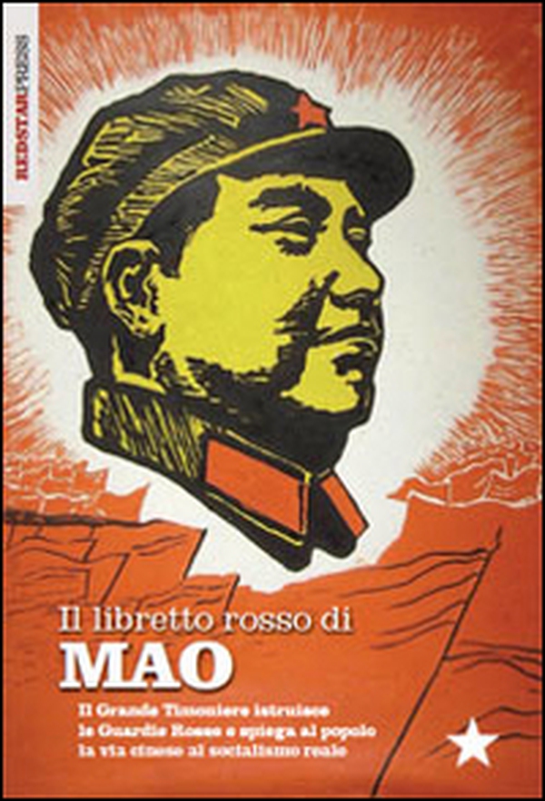 Il libretto rosso di Mao. Il Grande Timoniere istruisce le Guardie Rosse e spiega al popolo la via cinese al socialismo reale - Librerie.coop Il libretto rosso di Mao. Il Grande Timoniere istruisce le Guardie Rosse e spiega al popolo la via cinese al socialismo reale - Librerie.coop