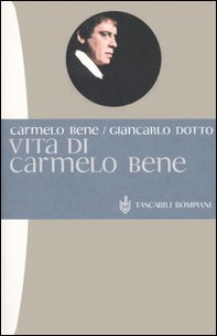 Vita di Carmelo Bene - Librerie.coop