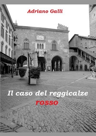 Il caso del reggicalze rosso - Librerie.coop Il caso del reggicalze rosso - Librerie.coop