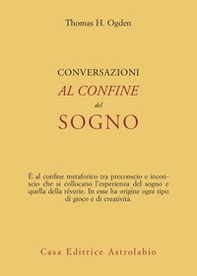 Conversazioni al confine del sogno - Librerie.coop Conversazioni al confine del sogno - Librerie.coop