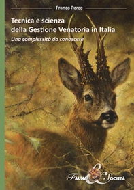 Tecnica e scienza della gestione venatoria in Italia. Una complessità da conoscere - Librerie.coop