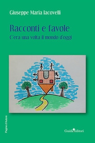 Racconti e favole. C'era una volta il mondo d'oggi - Librerie.coop