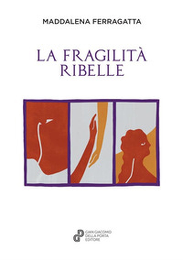 La fragilità ribelle - Librerie.coop La fragilità ribelle - Librerie.coop