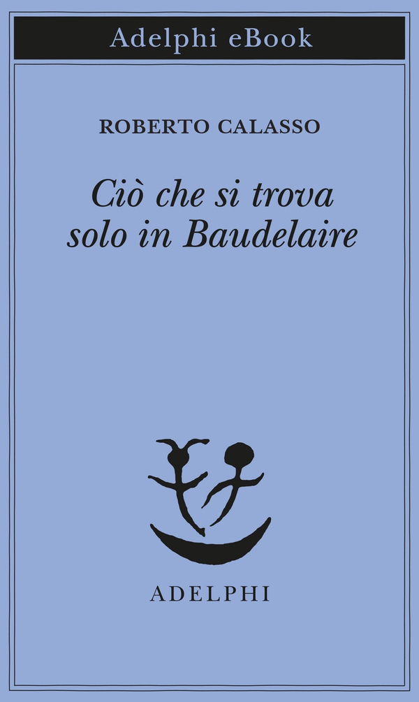 Ciò che si trova solo in Baudelaire - Librerie.coop Ciò che si trova solo in Baudelaire - Librerie.coop