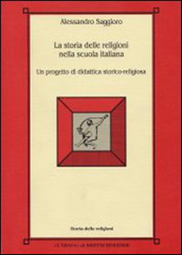 La storia delle religioni nella scuola italiana. Un progetto di didattica storico-religiosa - Librerie.coop