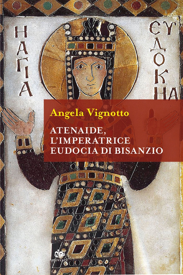 Atenaide, l'Imperatrice Eudocia di Bisanzio - Librerie.coop Atenaide, l'Imperatrice Eudocia di Bisanzio - Librerie.coop