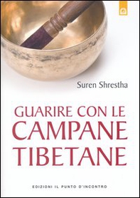 Guarire con le campane tibetane - Librerie.coop