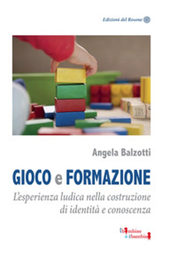 Gioco e formazione. L'esperienza ludica nella costruzione di identità e conoscenza - Librerie.coop Gioco e formazione. L'esperienza ludica nella costruzione di identità e conoscenza - Librerie.coop