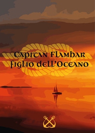 Capitan Flambar, figlio dell'oceano - Librerie.coop