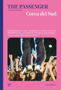 Corea del Sud. The passenger. Per esploratori del mondo - Librerie.coop
