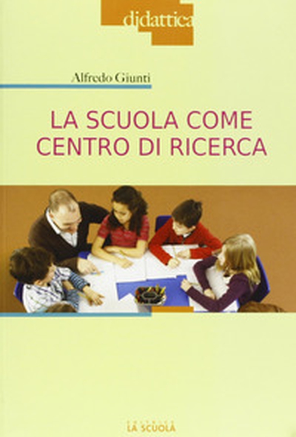 La scuola come centro di ricerca - Librerie.coop La scuola come centro di ricerca - Librerie.coop
