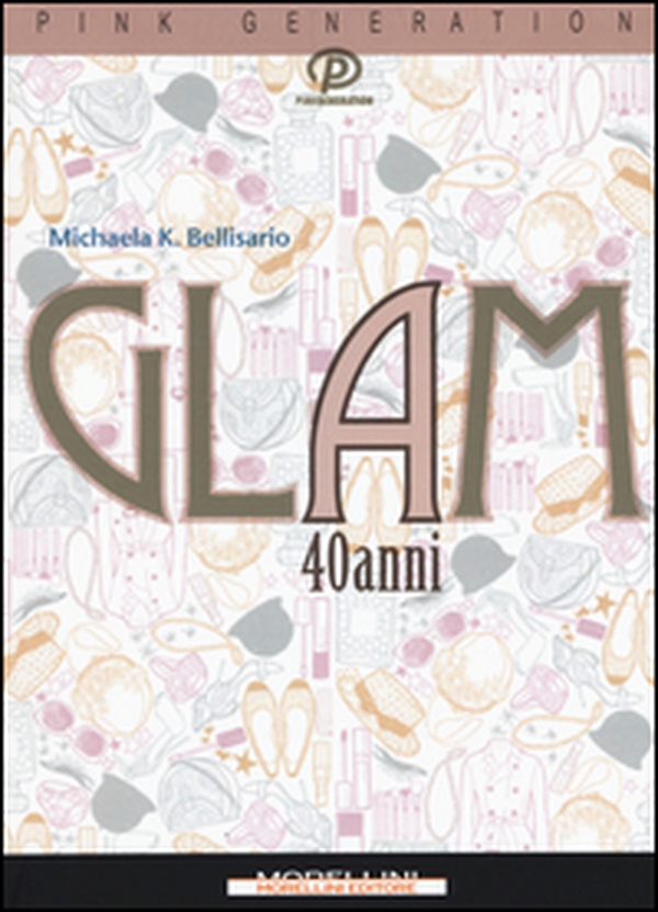 Glam a 40 anni - Librerie.coop Glam a 40 anni - Librerie.coop