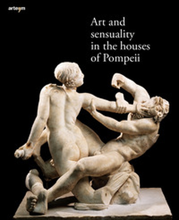 Art and sensuality in the houses of Pompeii - Librerie.coop Art and sensuality in the houses of Pompeii - Librerie.coop
