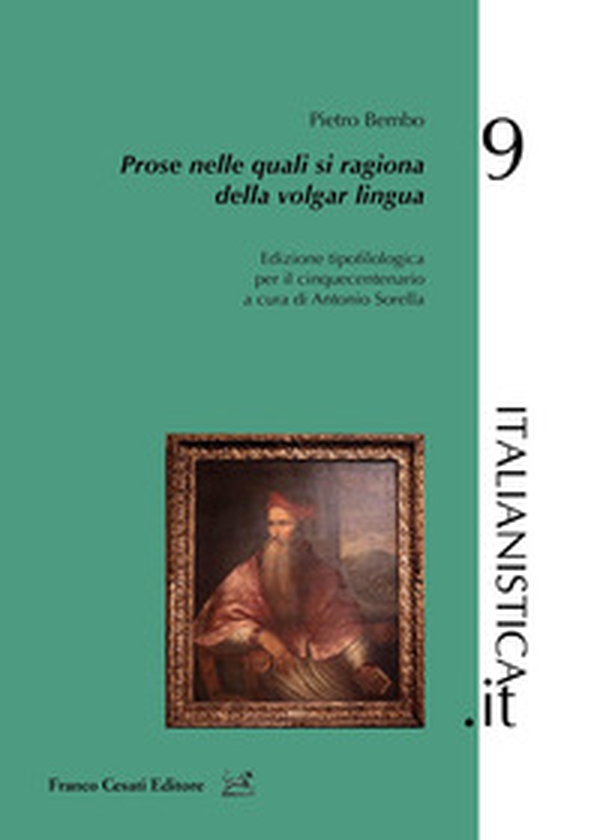 Prose nelle quali si ragiona della volgar lingua. Edizione tipofilologica per il cinquecentenario - Librerie.coop