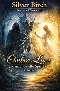 Ombra e luce danzano nello spirito - Vol. 1 - Librerie.coop