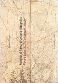 Il suburbio di Roma. Una storia cartografica. Ediz. italiana e inglese - Librerie.coop