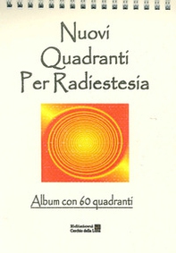Nuovi quadranti per radiestesia. Album con 60 quadranti - Librerie.coop