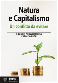 Natura e capitalismo. Un conflitto da evitare - Librerie.coop