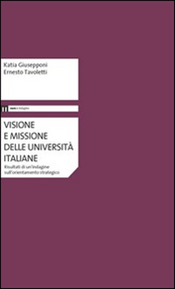 Visione e missione delle università italiane. Risultati di un'indaginesull'orientamento strategico - Librerie.coop Visione e missione delle università italiane. Risultati di un'indaginesull'orientamento strategico - Librerie.coop