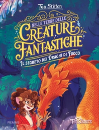 Il segreto dei draghi di fuoco. Nelle terre delle creature fantastiche - Librerie.coop