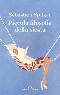 Piccola filosofia della siesta - Librerie.coop