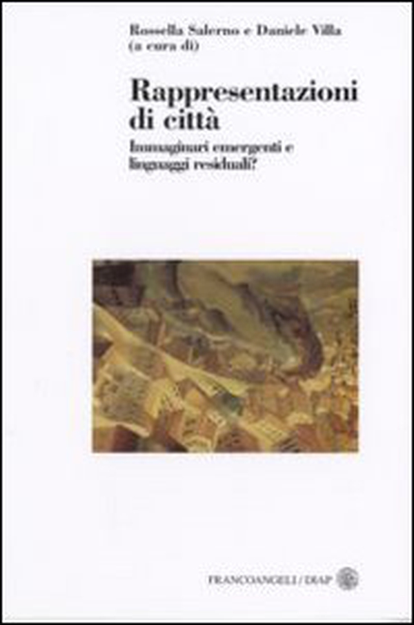 Rappresentazioni di città. Immaginari emergenti e linguaggi residuali? - Librerie.coop Rappresentazioni di città. Immaginari emergenti e linguaggi residuali? - Librerie.coop