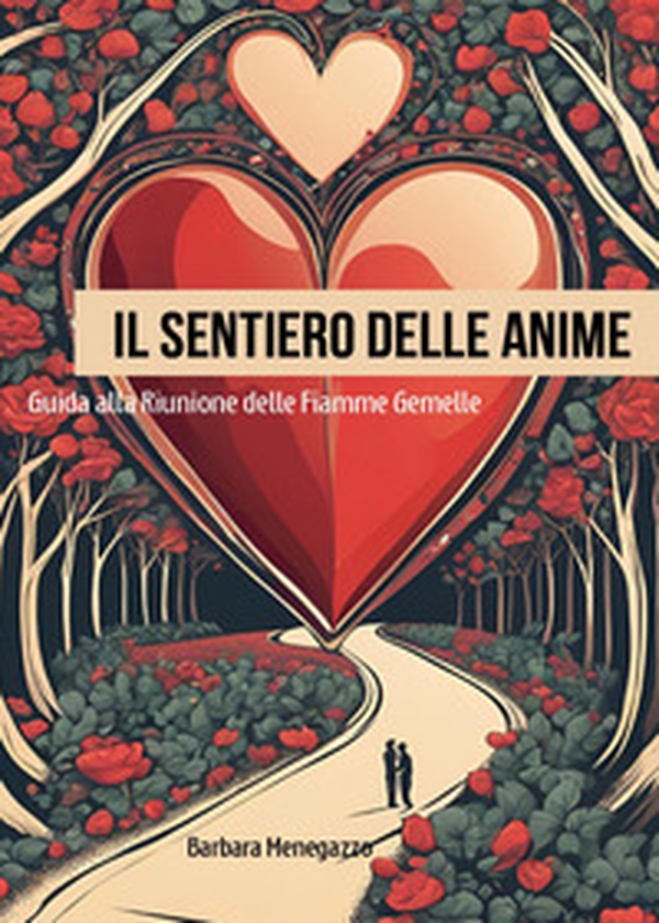 Il sentiero delle anime. Guida alla riunione delle fiamme gemelle - Librerie.coop Il sentiero delle anime. Guida alla riunione delle fiamme gemelle - Librerie.coop