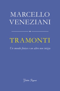 Tramonti. Un mondo finisce e un altro non inizia - Librerie.coop