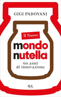 Il nuovo mondo Nutella - Librerie.coop