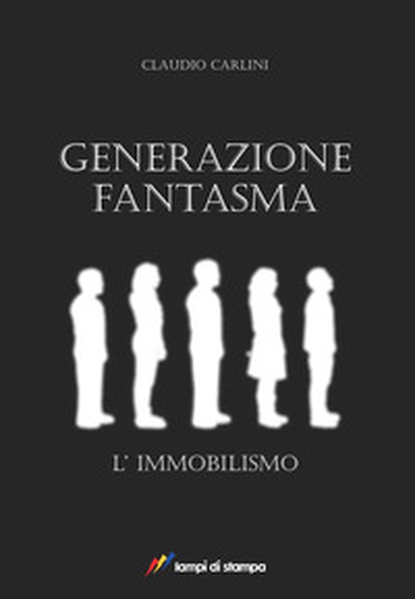 Generazione fantasma. L'immobilismo - Librerie.coop Generazione fantasma. L'immobilismo - Librerie.coop