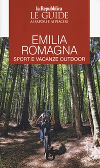 Emilia Romagna. Sport e vacanze outdoor - Librerie.coop