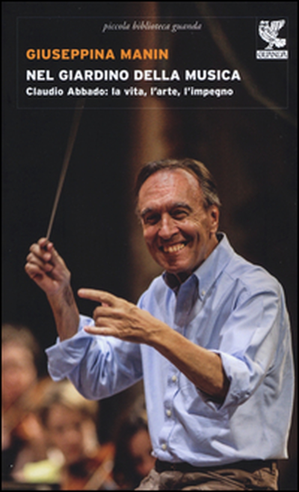Nel giardino della musica. Claudio Abbado: la vita, l'arte, l'impegno - Librerie.coop Nel giardino della musica. Claudio Abbado: la vita, l'arte, l'impegno - Librerie.coop