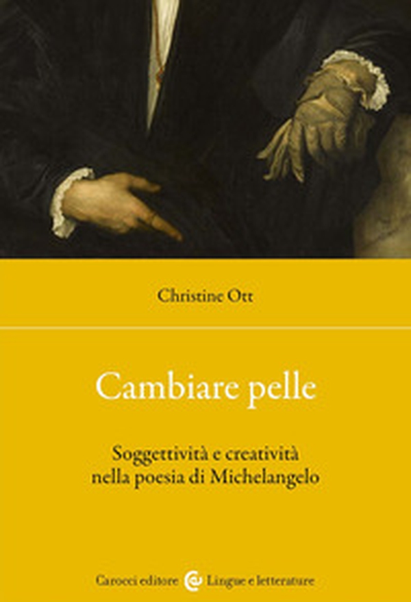 Cambiare pelle. Soggettività e creatività nella poesia di Michelangelo - Librerie.coop Cambiare pelle. Soggettività e creatività nella poesia di Michelangelo - Librerie.coop