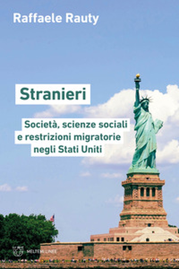 Stranieri. Società, scienze sociali e restrizioni migratorie negli Stati Uniti - Librerie.coop Stranieri. Società, scienze sociali e restrizioni migratorie negli Stati Uniti - Librerie.coop