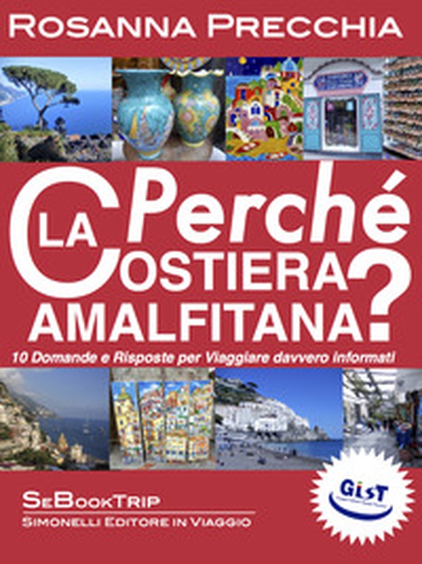 Perché la Costiera Amalfitana? 10 domande e risposte per viaggiare davvero informati - Librerie.coop Perché la Costiera Amalfitana? 10 domande e risposte per viaggiare davvero informati - Librerie.coop