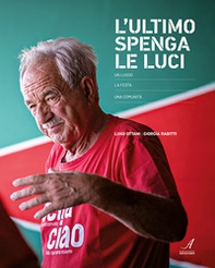 L'ultimo spenga le luci. Un luogo, la festa, una comunità - Librerie.coop L'ultimo spenga le luci. Un luogo, la festa, una comunità - Librerie.coop