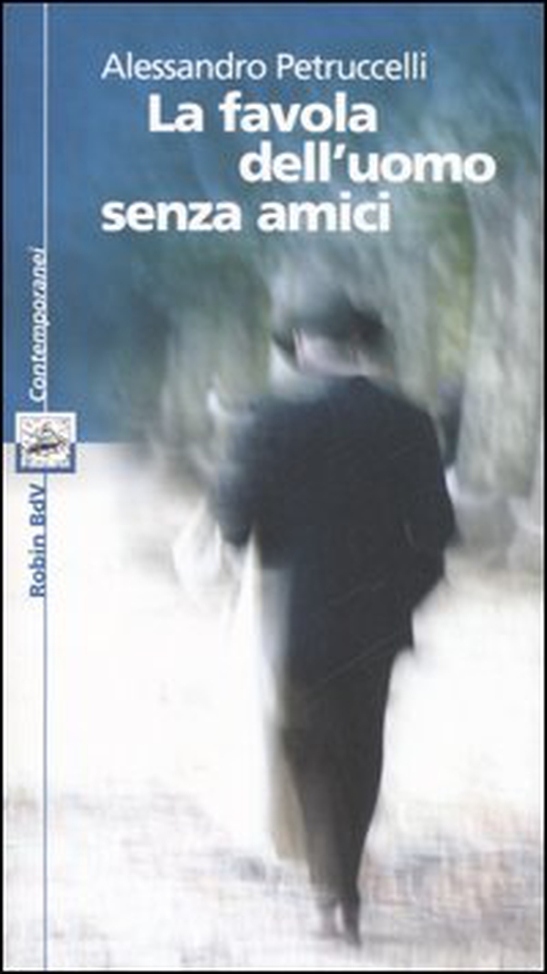 La favola dell'uomo senza amici - Librerie.coop La favola dell'uomo senza amici - Librerie.coop