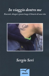 In viaggio dentro me. Racconti, disegni e poesie lungo il binario di una vita - Librerie.coop
