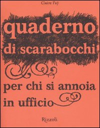Quaderno di scarabocchi per chi si annoia in ufficio - Librerie.coop