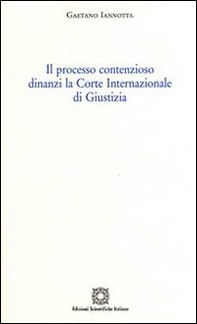 Il processo contenzioso dinanzi la Corte internazionale di giustizia - Librerie.coop